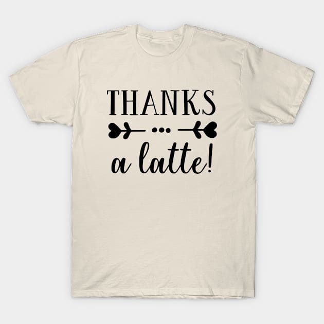 Coffee Series: Thanks a Latte T-Shirt by Jarecrow 